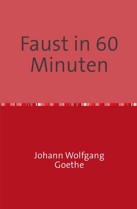 Faust in 60 Minuten - Johann Wolfgang Von Goethe