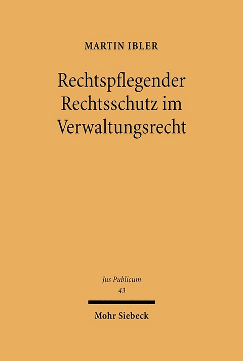 Rechtspflegender Rechtsschutz im Verwaltungsrecht - Martin Ibler