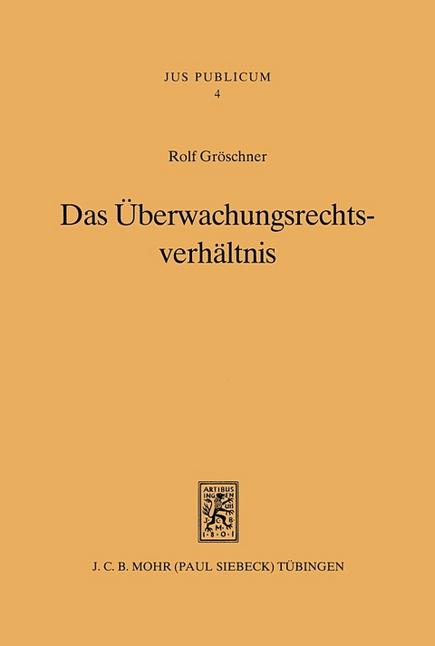 Das Überwachungsrechtsverhältnis - Rolf Gröschner