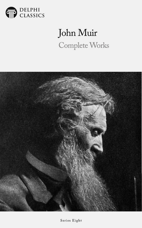 Delphi Complete Works of John Muir (Illustrated) -  John Muir