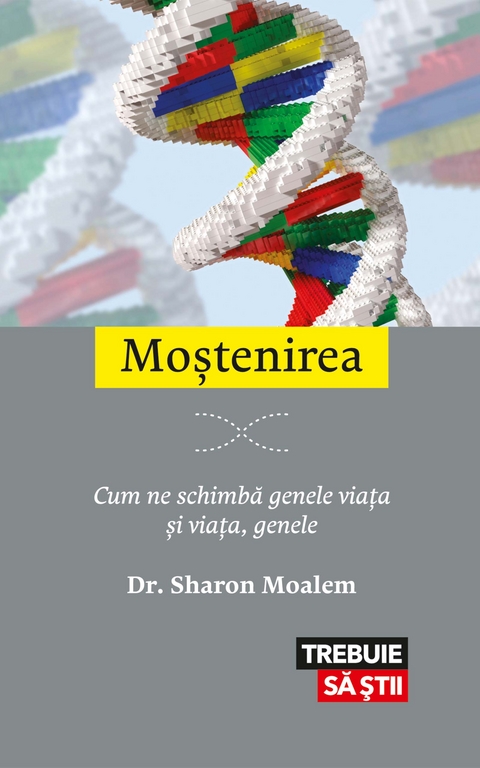 Moștenirea. Cum ne schimbă genele viața și viața, genele - Sharon Moalem