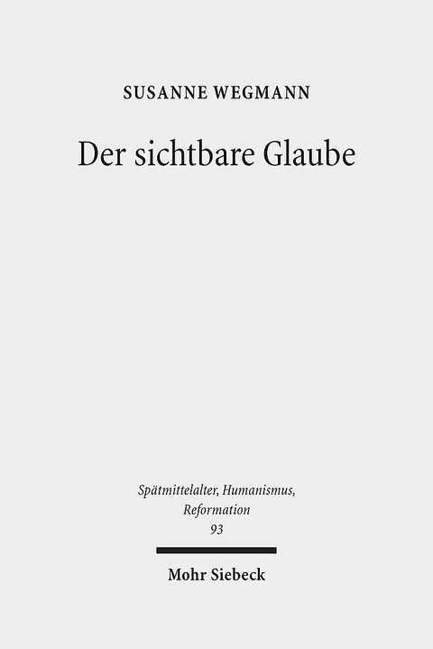 Der sichtbare Glaube - Susanne Wegmann