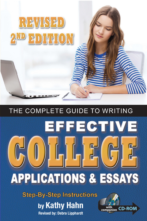 Complete Guide to Writing Effective College Applications & Essays Step by Step Instructions 2 ED -  Kathy L. Hahn