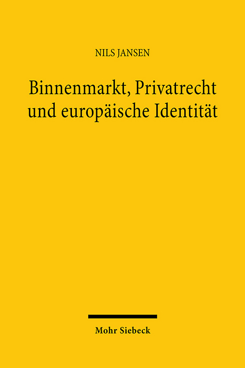 Binnenmarkt, Privatrecht und europäische Identität - Nils Jansen