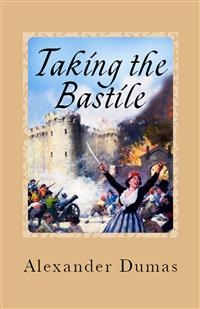 Taking the Bastile -  Alexandre Dumas