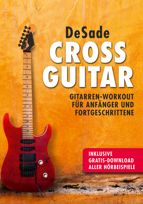 Cross Guitar:Gitarren-Workout für Anfänger und Fortgeschrittene -  DeSade