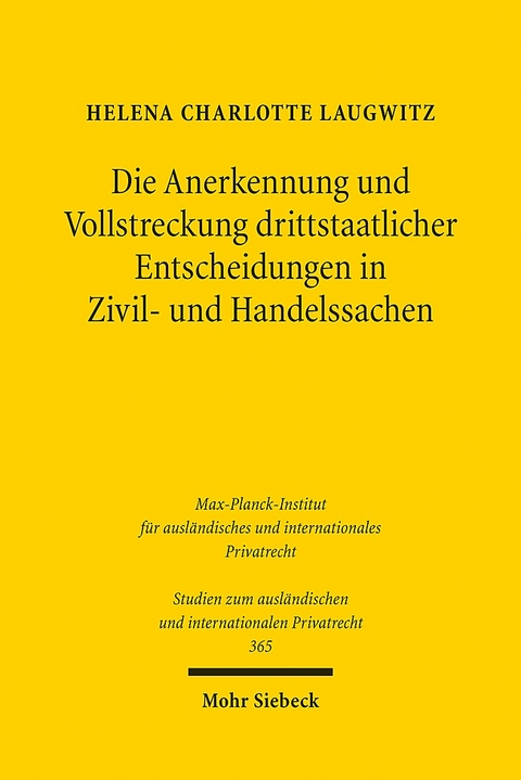 Die Anerkennung und Vollstreckung drittstaatlicher Entscheidungen in Zivil- und Handelssachen - Helena Charlotte Laugwitz