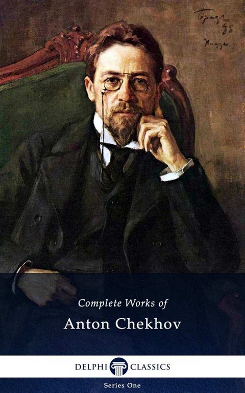 Delphi Complete Works of Anton Chekhov (Illustrated) -  ANTON CHEKHOV