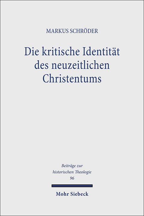 Die kritische Identität des neuzeitlichen Christentums - Markus Schröder