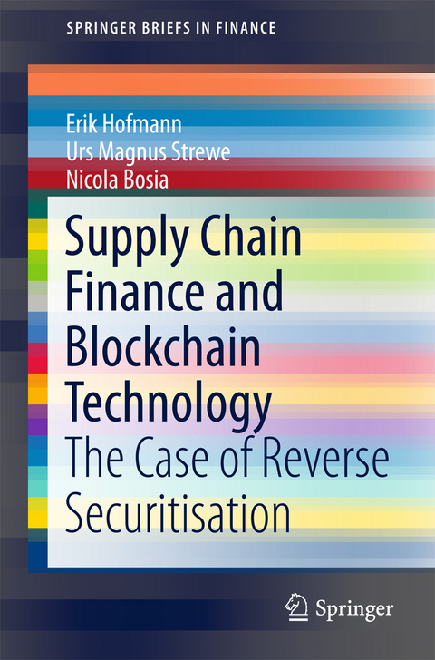 Supply Chain Finance and Blockchain Technology - Erik Hofmann, Urs Magnus Strewe, Nicola Bosia