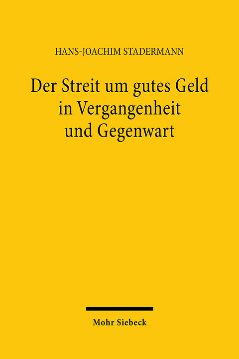 Der Streit um gutes Geld in Vergangenheit und Gegenwart - Hans-Joachim Stadermann