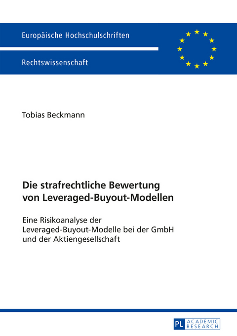 Die strafrechtliche Bewertung von Leveraged-Buyout-Modellen - Tobias Beckmann