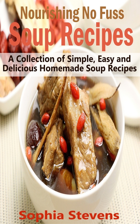 Nourishing No Fuss Soup Recipes -  Sophia Stevens