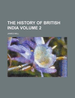 The History of British India Volume 2 - James Mill