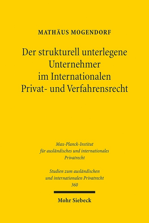 Der strukturell unterlegene Unternehmer im Internationalen Privat- und Verfahrensrecht - Mathäus Mogendorf