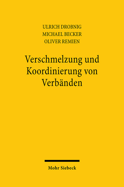 Verschmelzung und Koordinierung von Verbänden - Michael Becker, Ulrich Drobnig, Oliver Remien