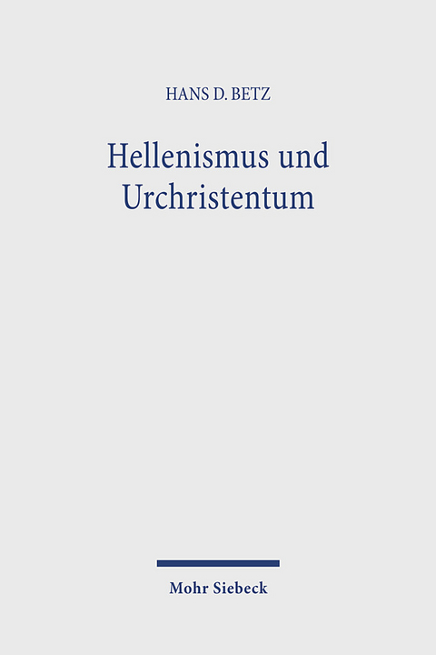Hellenismus und Urchristentum - Hans Dieter Betz