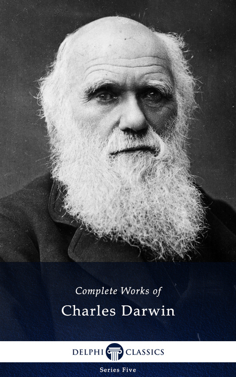 Delphi Complete Works of Charles Darwin (Illustrated) - Charles Darwin