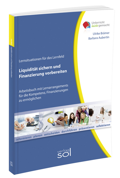 Lernfeld: Liquidität sichern und Finanzierung vorbereiten inkl. E-Book - Ulrike Brämer, Barbara Aubertin