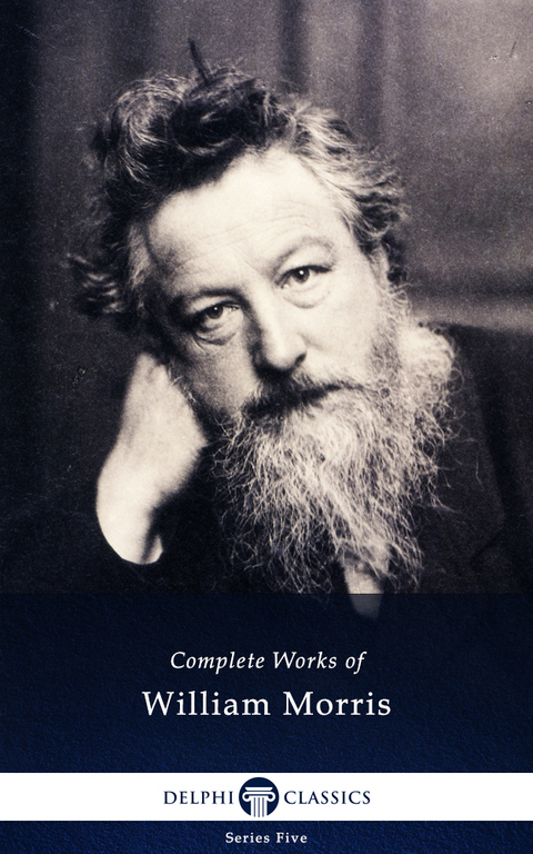 Delphi Complete Works of William Morris (Illustrated) - William Morris