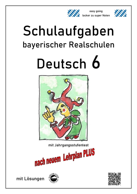 Deutsch 6, Schulaufgaben bayerischer Realschulen mit Lösungen nach LehrplanPLUS - Monika Arndt