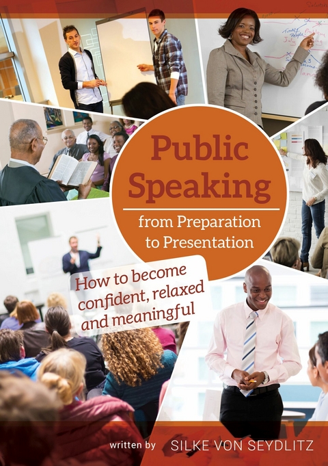 Public Speaking – From Preparation to Presentation - Silke von Seydlitz