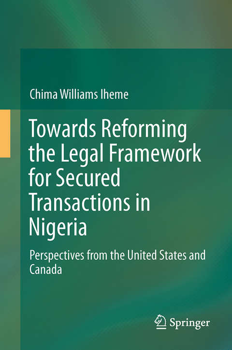 Towards Reforming the Legal Framework for Secured Transactions in Nigeria - Chima Williams Iheme