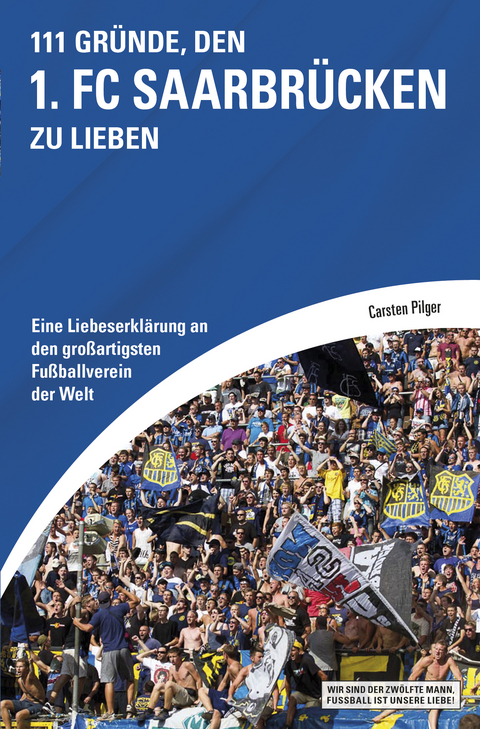 111 Gründe, den 1. FC Saarbrücken zu lieben - Carsten Pilger