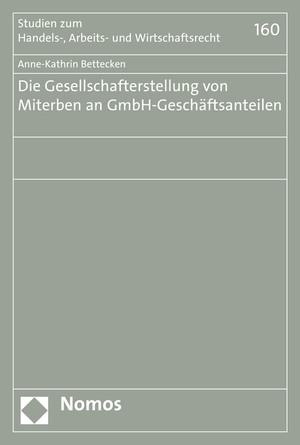 Die Gesellschafterstellung von Miterben an GmbH-Geschäftsanteilen - Anne-Kathrin Bettecken