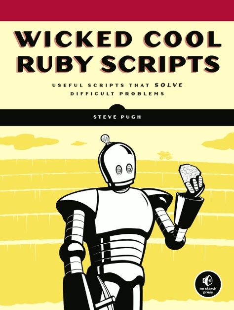 Wicked Cool Ruby Scripts -  Steve Pugh