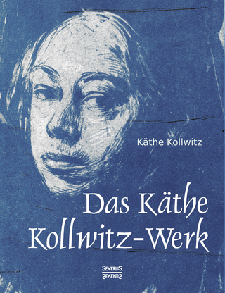 Das Käthe Kollwitz-Werk - Käthe Kollwitz