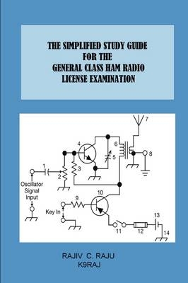 The Simplified Study Guide for the General Class Ham Radio License Examination - Rajiv C Raju