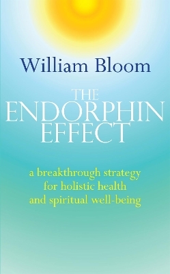 The Endorphin Effect - Dr. William Bloom