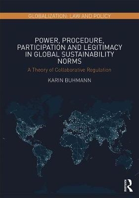 Power, Procedure, Participation and Legitimacy in Global Sustainability Norms -  Karin Buhmann