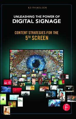 Unleashing the Power of Digital Signage - Keith Kelsen