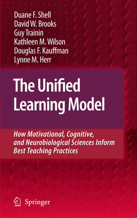 The Unified Learning Model - Duane F. Shell, David W. Brooks, Guy Trainin, Kathleen M. Wilson, Douglas F. Kauffman