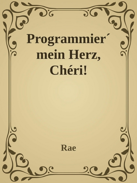 Programmier' mein Herz, Chéri! - Sidonia Massaku