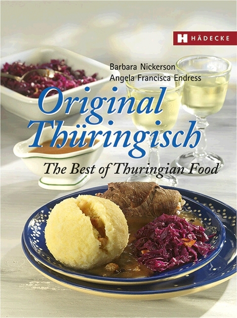 Original Thüringisch – The Best of Thuringian Food - Barbara Nickerson