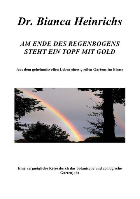 AM ENDE DES REGENBOGENS STEHT EIN TOPF MIT GOLD - Dr.Bianca Heinrichs