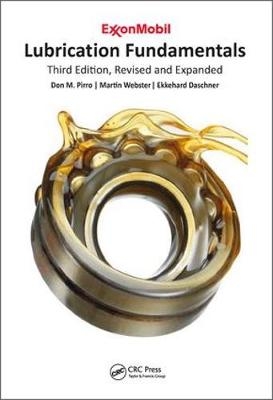 Lubrication Fundamentals, Revised and Expanded -  Ekkehard Daschner, Fairfax Don M. (ExxonMobil  Virginia  USA) Pirro,  Martin Webster