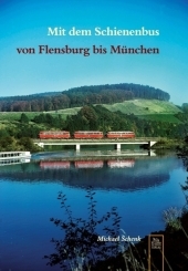 Mit dem Schienenbus von Flensburg bis München - Michael Schenk