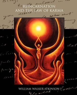 Reincarnation and the Law of Karma - William Walker Atkinson