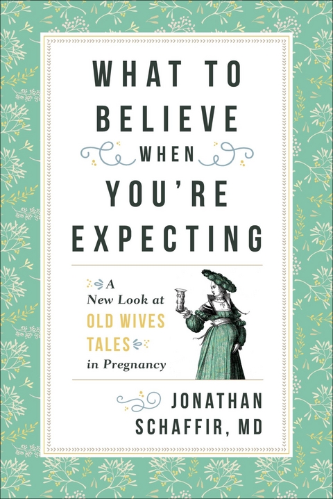 What to Believe When You're Expecting -  Jonathan Schaffir