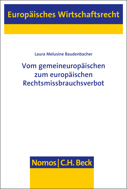 Vom gemeineuropäischen zum europäischen Rechtsmissbrauchsverbot - Laura Melusine Baudenbacher