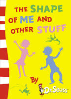 The Shape of Me and Other Stuff - Dr. Seuss