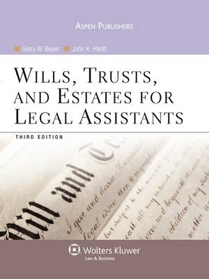 Wills, Trusts, and Estates for Legal Assistants - Gerry W Beyer, John K Hanft