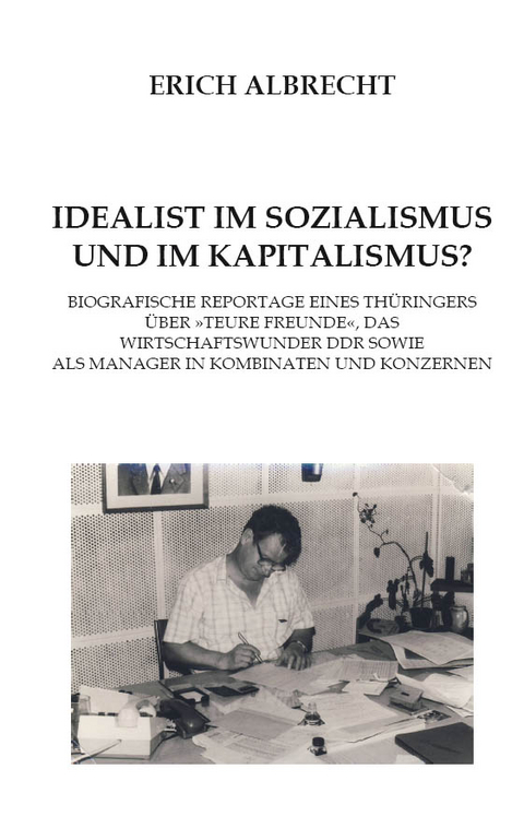 Idealist im Sozialismus und im Kapitalismus? - Erich Albrecht