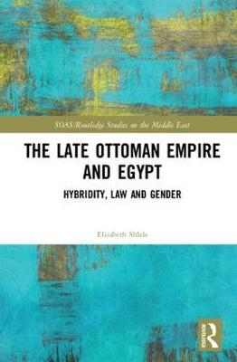 Late Ottoman Empire and Egypt -  Elizabeth Shlala