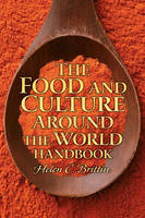 The Food and Culture Around the World Handbook - Helen C. Brittin