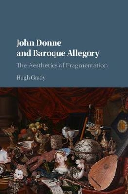 John Donne and Baroque Allegory -  Hugh Grady